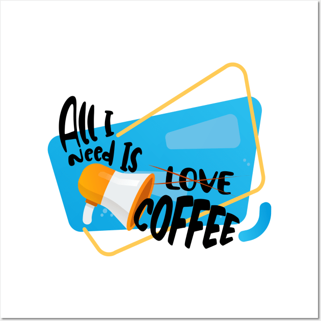 All I Need is Coffee Wall Art by Anel Store